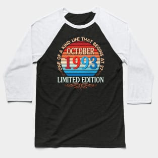 October 1993 One Of A Kind Life That Begins At 27 Years Old Limited Edition Happy Birthday To Me You Baseball T-Shirt